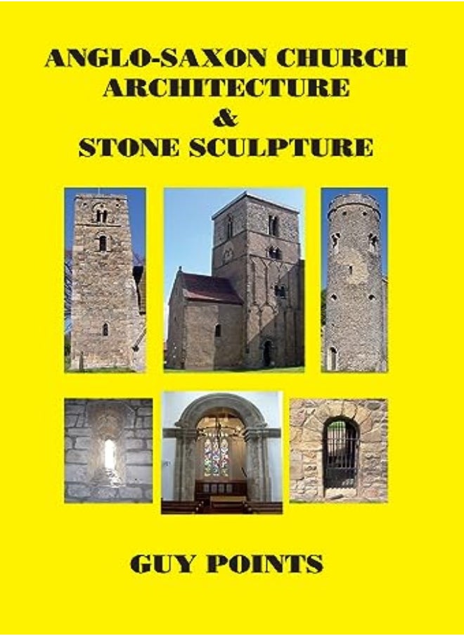 Anglo-Saxon Church Architecture & Stone Sculpture 