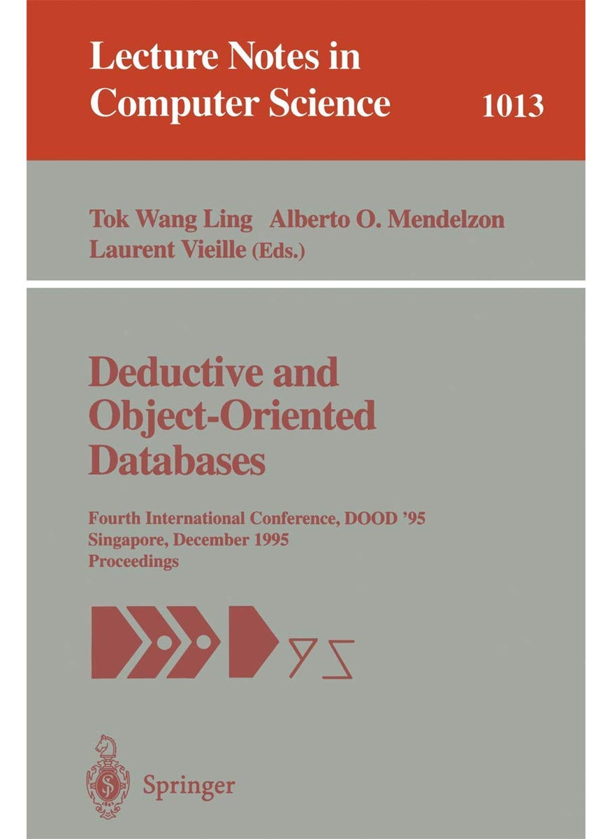 Deductive and Object-Oriented Databases: Fourth International Conference, DOOD' 95, Singapore, December 4-7, 1995. Proceedings 