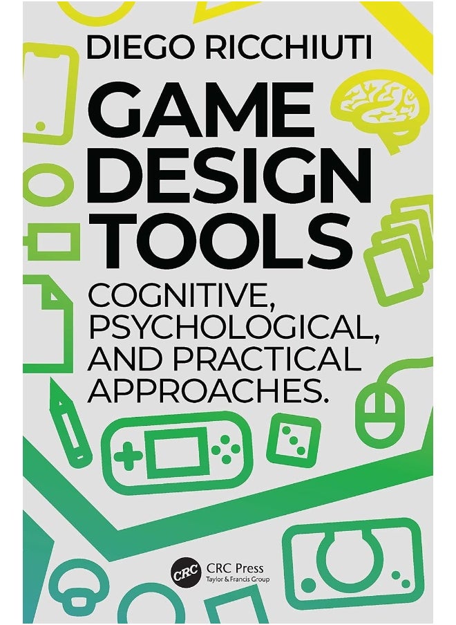 Game Design Tools: Cognitive, Psychological, and Practical Approaches 