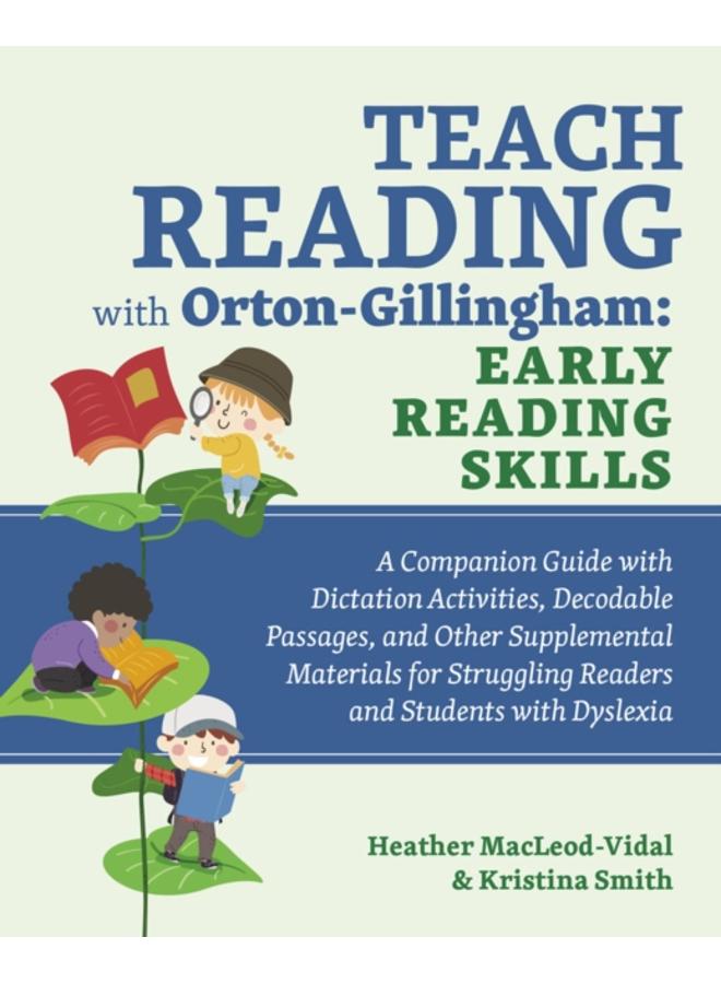 Teach Reading With Orton-gillingham: Early Reading Skills : A Companion Guide with Dictation Activities, Decodable Passages, and Other Supplemental Materials for Struggling Readers and Students with D 