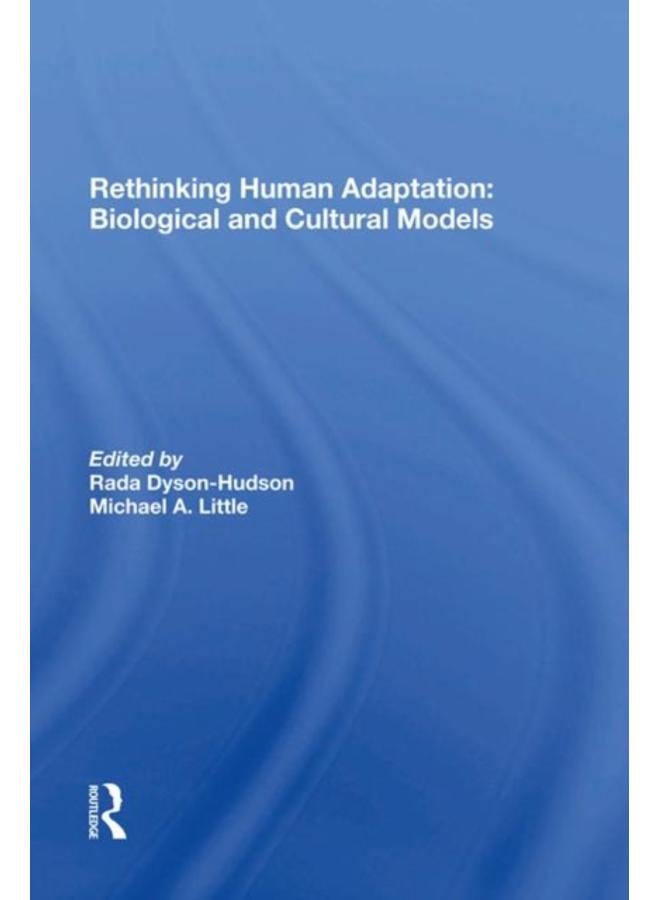 Rethinking Human Adaptation : Biological And Cultural Models 