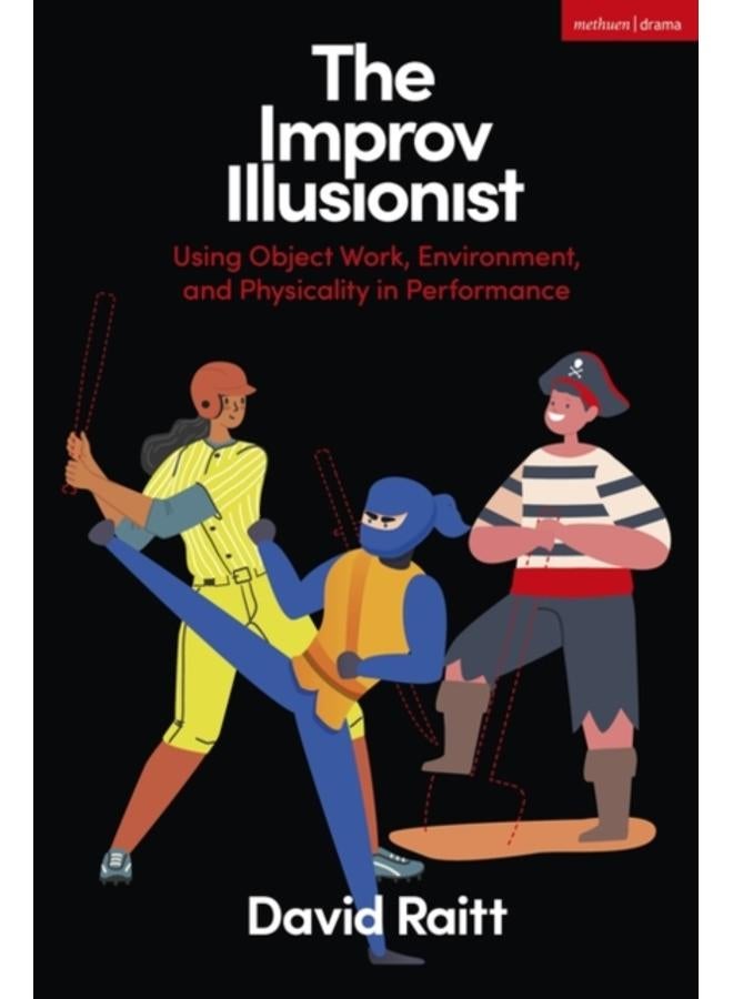 The Improv Illusionist : Using Object Work, Environment, and Physicality in Performance 