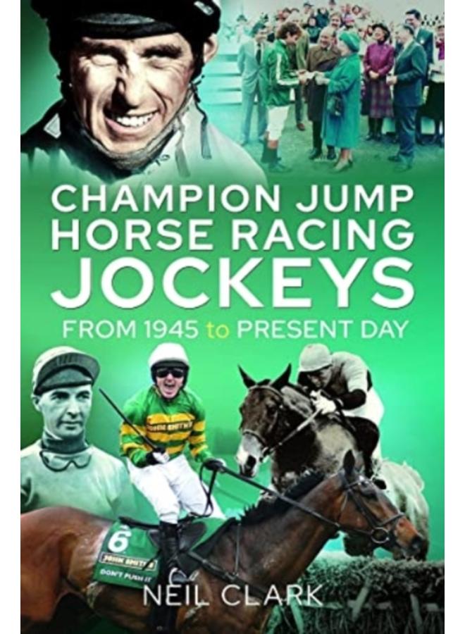 Champion Jump Horse Racing Jockeys : From 1945 to Present Day 