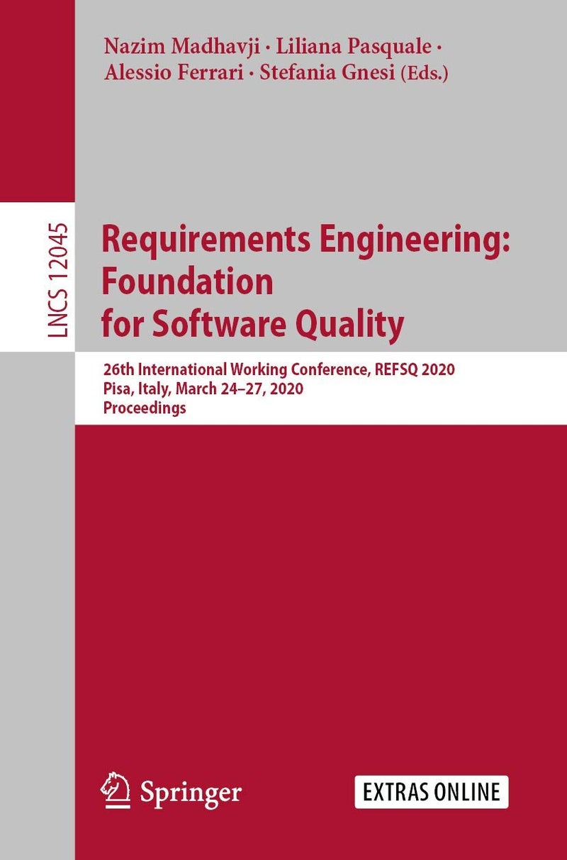 Requirements Engineering: Foundation for Software Quality : 26th International Working Conference, REFSQ 2020, Pisa, Italy, March 24-27, 2020, Proceedings