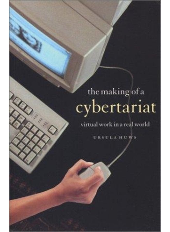 The Making of a Cybertariat Virtual Work in a Real World - Paperback