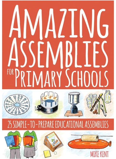 Amazing Assemblies for Primary Schools: 25 Simple-To-Prepare Educational Assemblies
