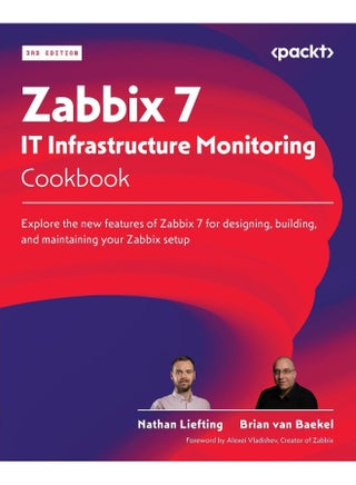Zabbix 7 IT Infrastructure Monitoring Cookbook - Third Edition: Explore the new features of Zabbix 7 for designing, building, and maintaining your Zabbix setup - pzsku/Z804C4DAEA1A7A6A1DA00Z/45/1748328649/ba3d52ba-1f19-4351-8240-5c13d65d4673
