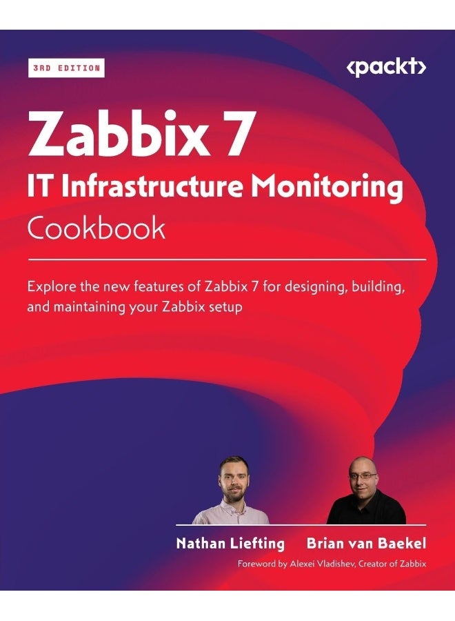 Zabbix 7 IT Infrastructure Monitoring Cookbook - Third Edition: Explore the new features of Zabbix 7 for designing, building, and maintaining your Zabbix setup
