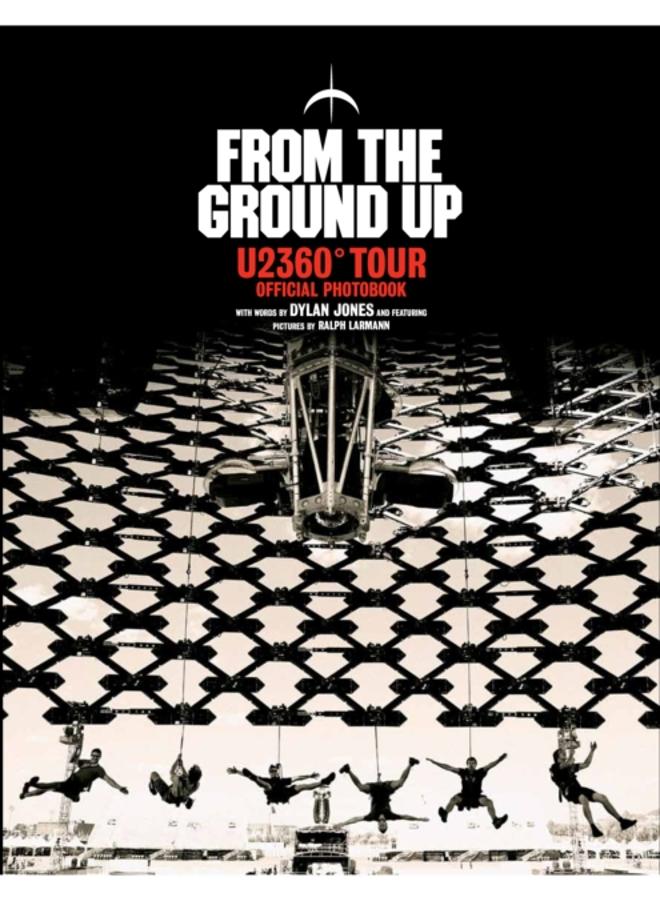 From The Ground Up : U2 360?? Tour Official Photobook 