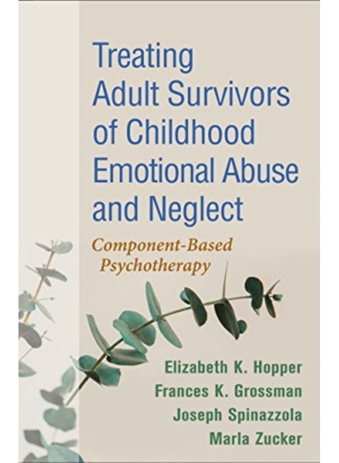 Treating Adult Survivors of Childhood Emotional Abuse and Neglect Fourth Edition Component Based Psychotherapy - Paperback