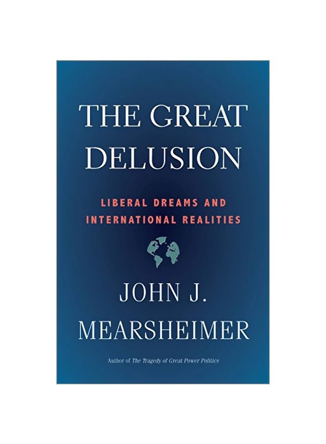 Great Delusion: Liberal Dreams And International Realities
