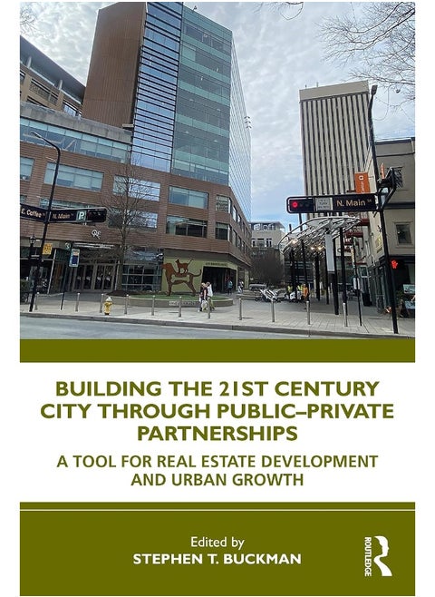 Building the 21st Century City through Public-Private Partnerships: A Tool for Real Estate Development and Urban Growth