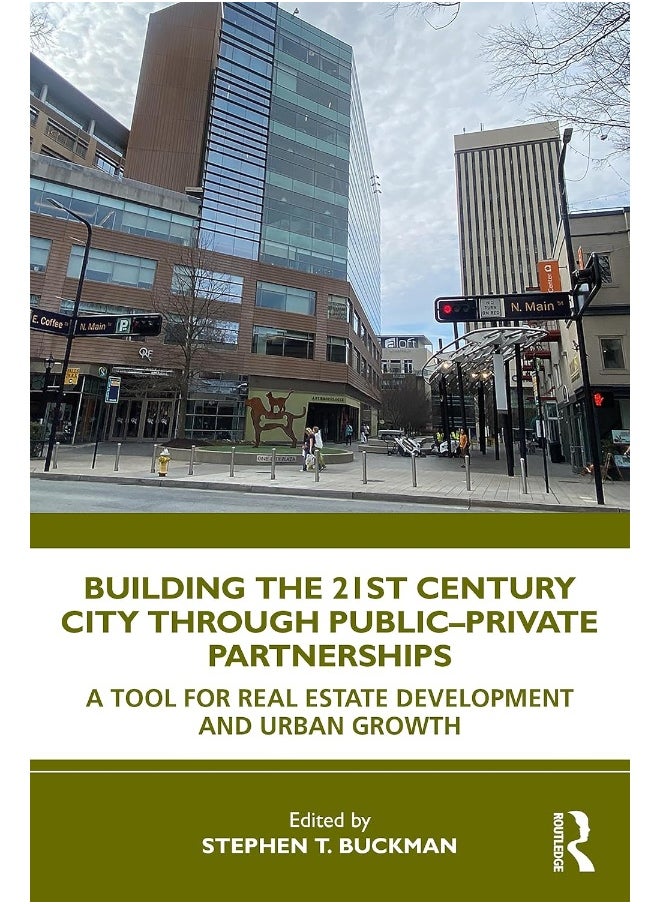 Building the 21st Century City through Public-Private Partnerships: A Tool for Real Estate Development and Urban Growth