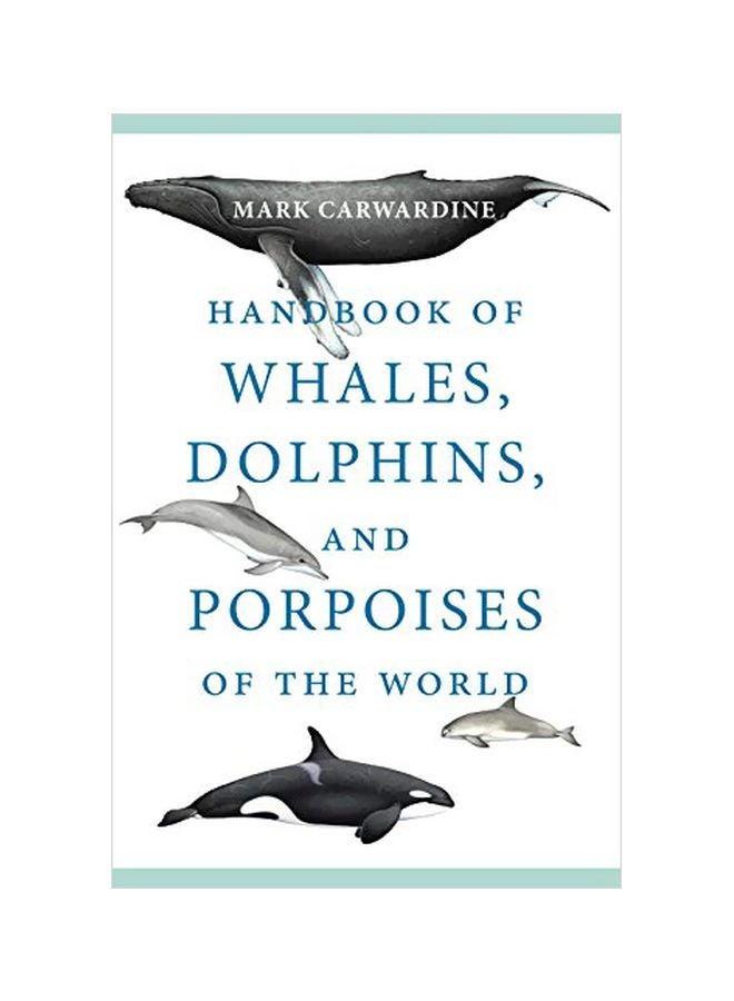 Handbook Of Whales, Dolphins, And Porpoises Of The World