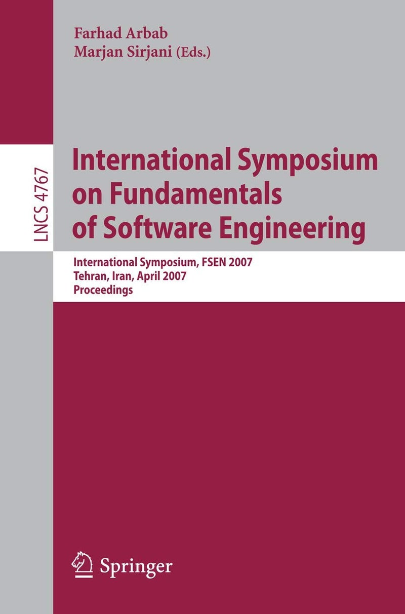 International Symposium on Fundamentals of Software Engineering: International Symposium, FSEN 2007, Tehran, Iran, April 17-19, 2007, Proceedings 