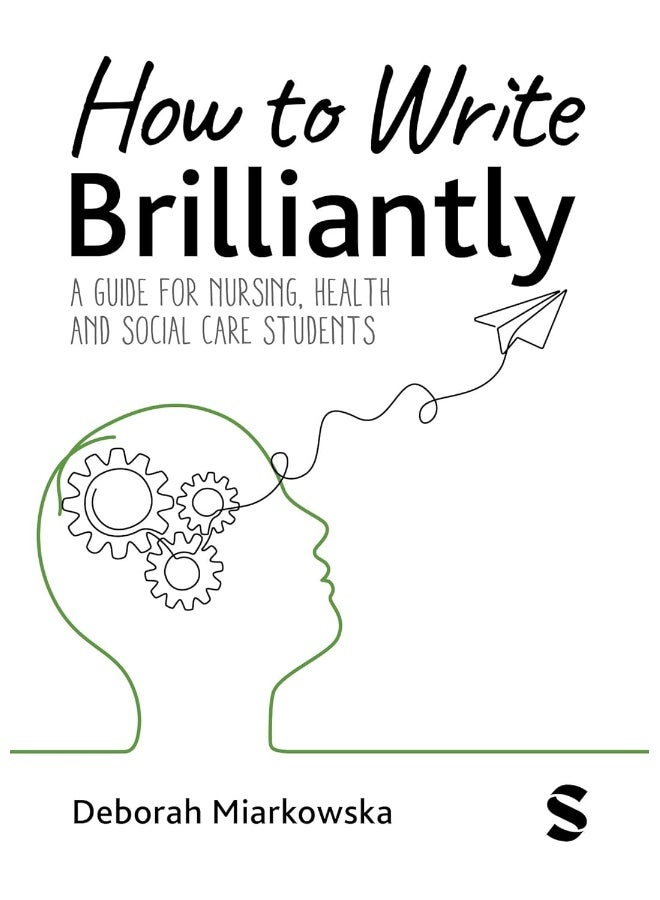 How to Write Brilliantly: A Guide for Nursing, Health & Social Care Students