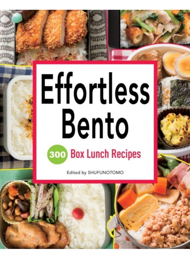 Effortless Bento : 300 Box Lunch Recipes 