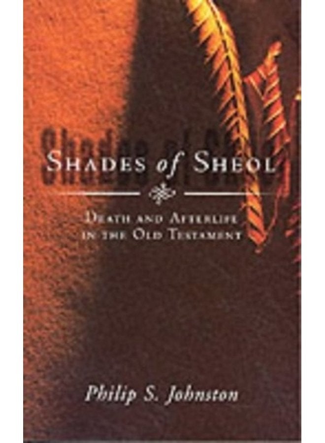 Shades of Sheol Death And Afterlife In The Old Testament - Paperback