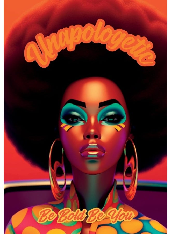 Unapologetic: Be Bold Be You Notebook for African American Women and Young Adults: 120-page 7x10 inch Blank Lined Notebook for African American Women and Young Adults  - Image 1