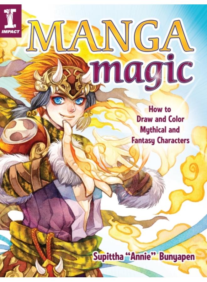 Manga Magic : How to Draw and Color Mythical and Fantasy Characters 