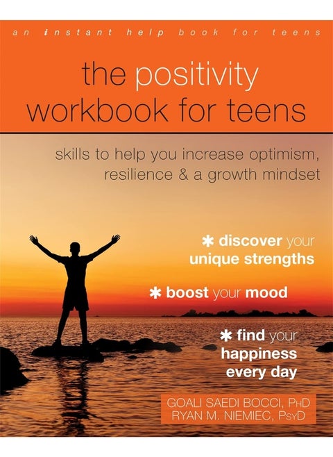 The Positivity Workbook for Teens: Skills to Help You Increase Optimism, Resilience,
