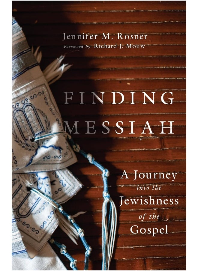 Finding Messiah – A Journey into the Jewishness of the Gospel 