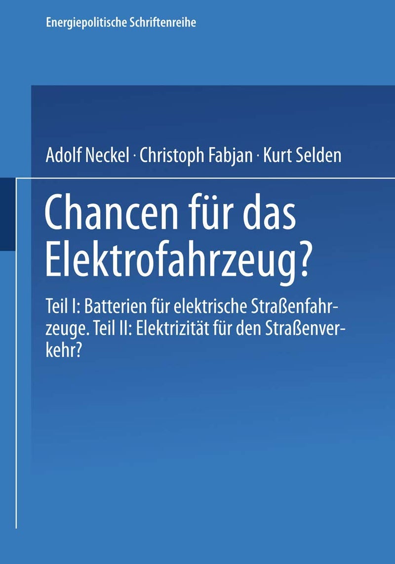 Chancen Fur Das Elektrofahrzeug?: Teil I: Batterien Fur Elektrische Strassenfahrzeuge: Teil II: Elektrizitat Fur Den Strassenverkehr?