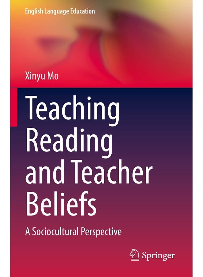Teaching Reading and Teacher Beliefs: A Sociocultural Perspective 