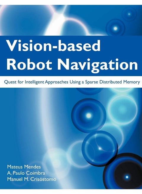 Vision-Based Robot Navigation: Quest for Intelligent Approaches Using a Sparse Distributed Memory