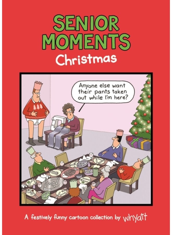 Senior Moments Christmas A festively funny cartoon collection by Whyatt - Hardback