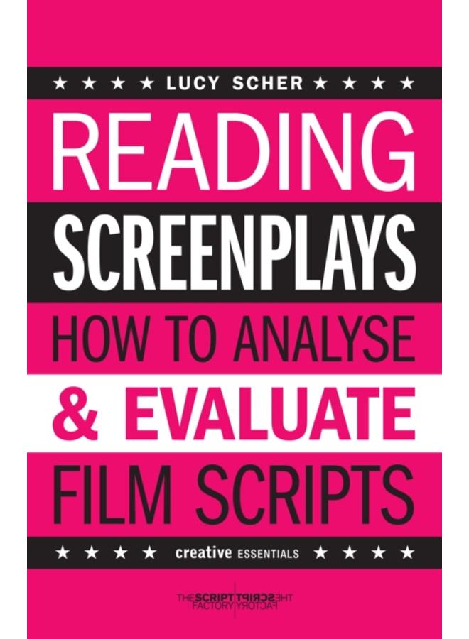 Reading Screenplays : How to Analyse and Evaluate Film Scripts 