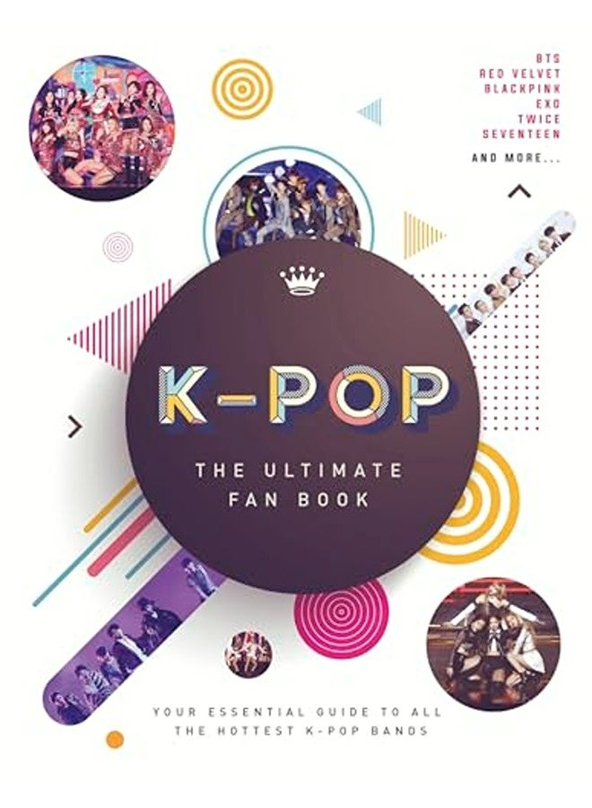 Kpop The Ultimate Fan Book Your Essential Guide To The Hottest Kpop Bands 
