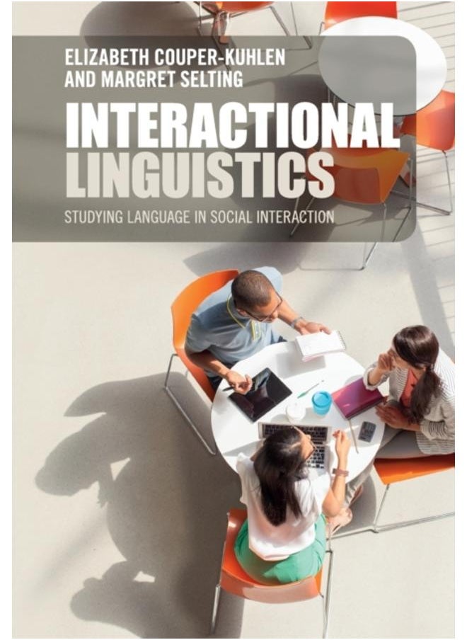 Interactional Linguistics : Studying Language in Social Interaction 