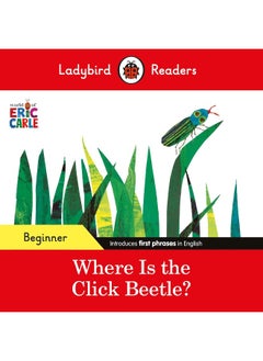 Ladybird Readers Beginner Level - Eric Carle - Where Is the Click Beetle? (ELT Graded Reader)  - Image 1