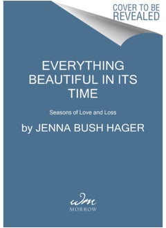 Everything Beautiful in Its Time : Seasons of Love and Loss