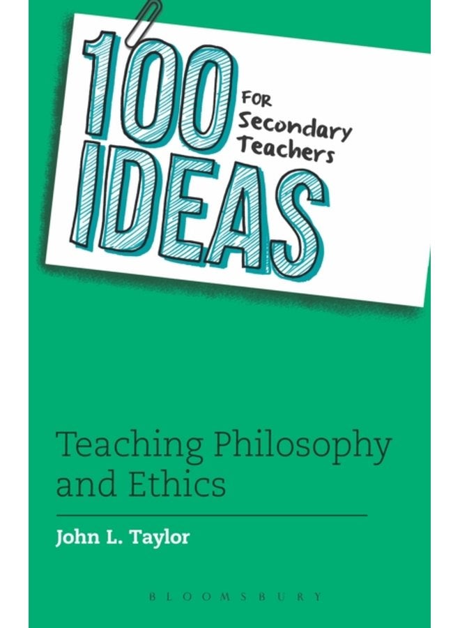 100 Ideas for Secondary Teachers Teaching Philosophy and Ethics - Paperback