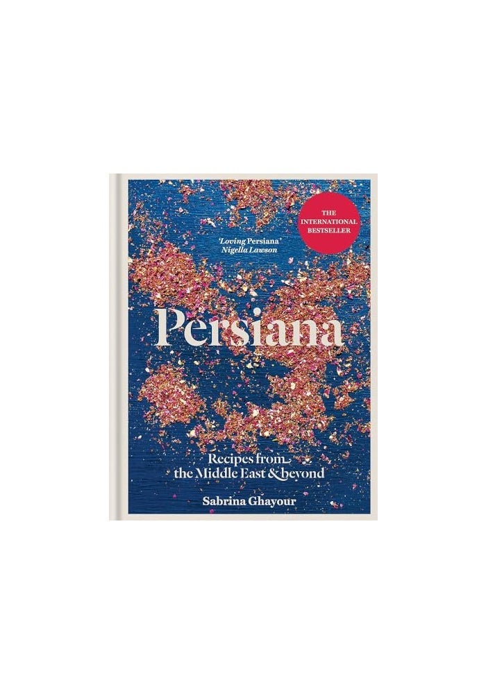 Persiana: Recipes from the Middle East & Beyond: Recipes from the Middle East & Beyond