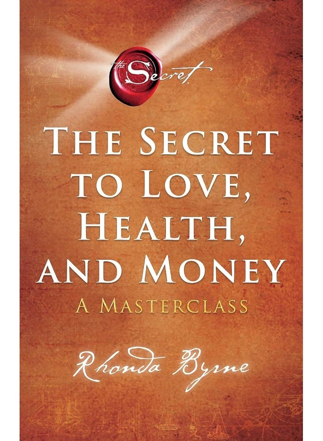 The Secret to Love, Health, and Money: A Masterclass