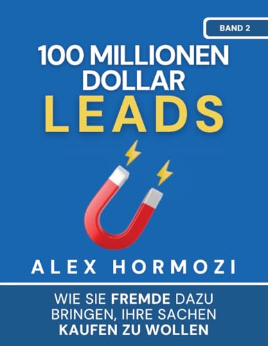 100 Millionen Dollar Leads: Wie Sie Fremde dazu bringen, Ihre Sachen kaufen zu wollen  - Image 1
