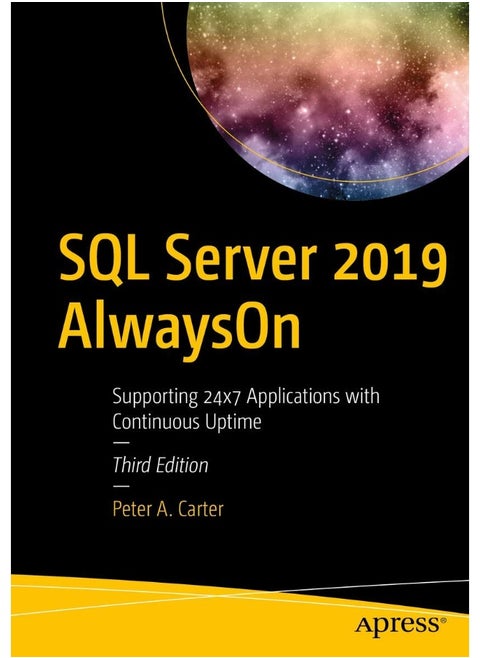 Apress SQL Server 2019 AlwaysOn: Supporting 24x7 Applications with Continuous Uptime