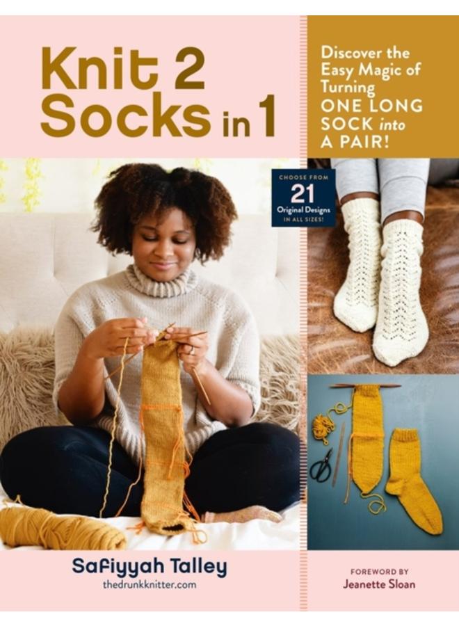 Knit 2 Socks in 1 : Discover the Easy Magic of Turning One Long Sock into a Pair! Choose from 21 Original Designs, in All Sizes 