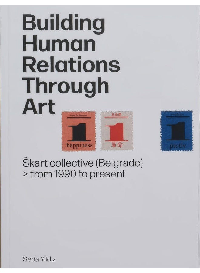Building Human Relations Through Art: Belgrade Art Collective Skart from 1990 to Present 