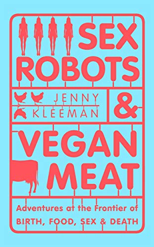 Sex Robots And Vegan Meat 