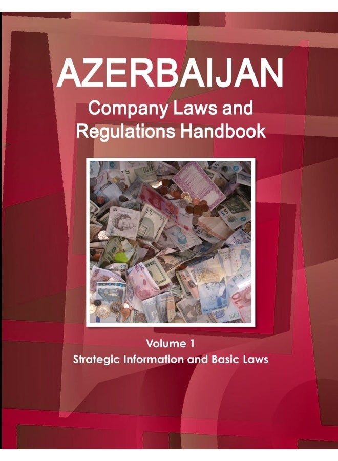 Azerbaijan Company Laws and Regulations Handbook Volume 1 Strategic Information and Basic Laws  - Image 1