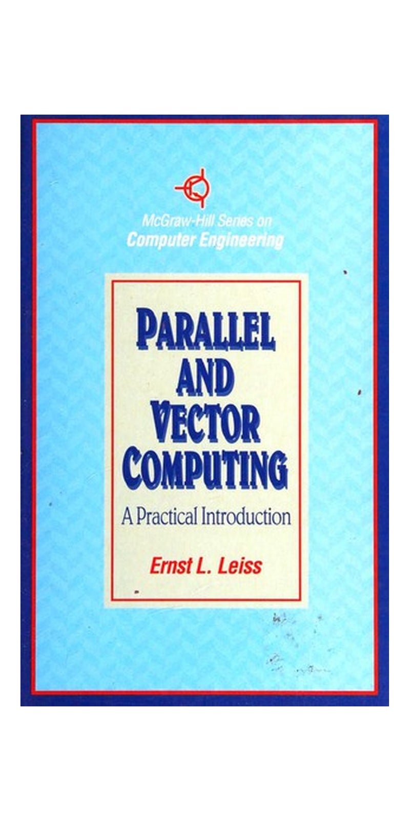 Parallel and vector computing: a practical introduction | Authored by Ernest L. Leiss | Paperback | Published by McGraw-Hill