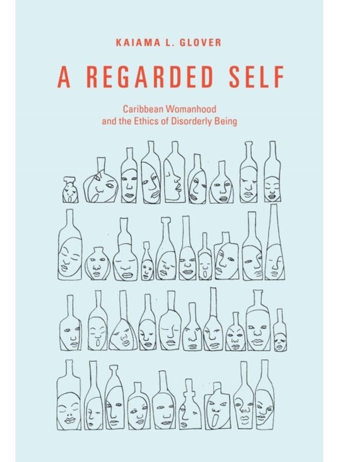 A Regarded Self Caribbean Womanhood and the Ethics of Disorderly Being - Paperback