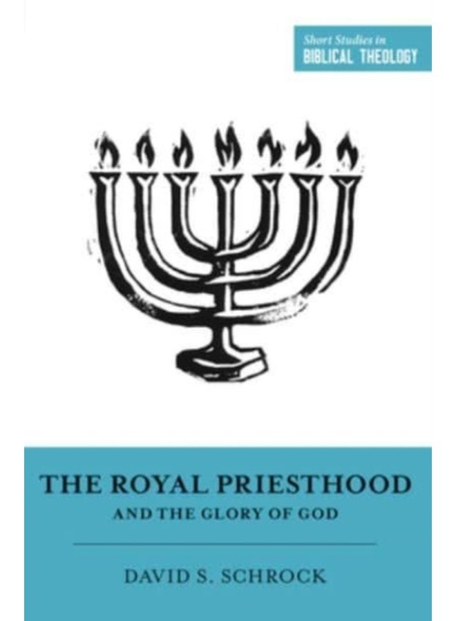 The Royal Priesthood and the Glory of God - Paperback