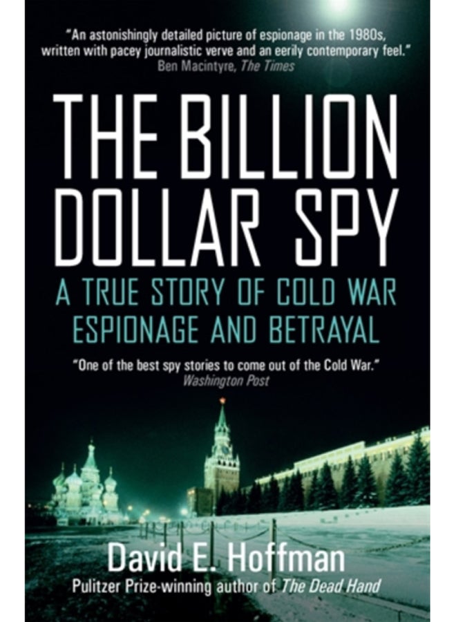 The Billion Dollar Spy : A True Story of Cold War Espionage and Betrayal