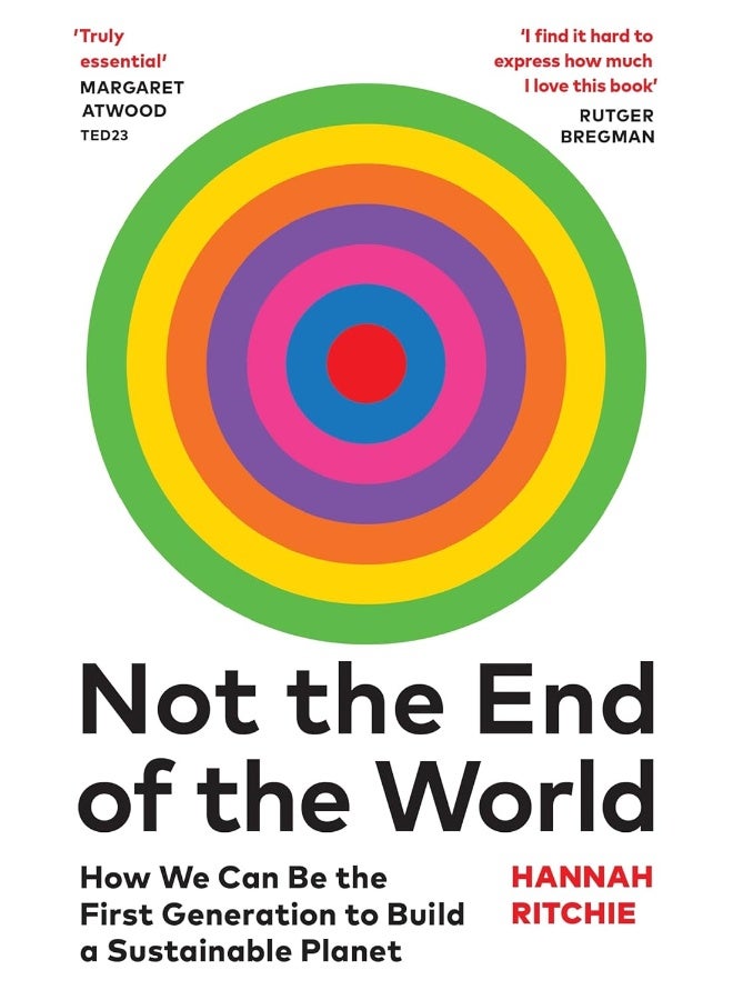 Not the End of the World: How We Can Be the First Generation to Build a Sust