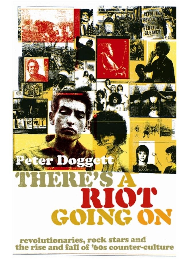 There's A Riot Going On : Revolutionaries, Rock Stars, and the Rise and Fall of '60s Counter-Culture 